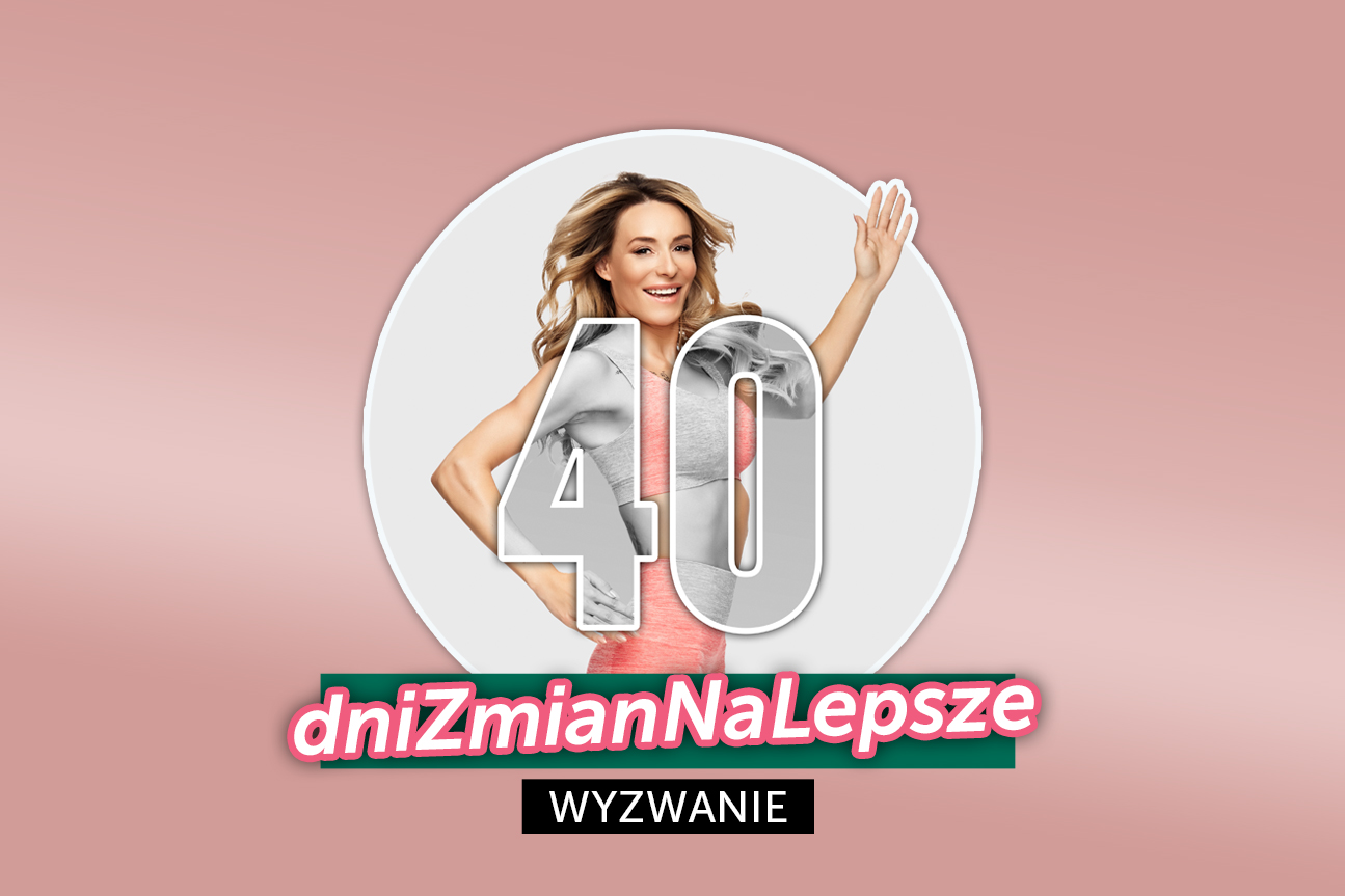 WYZWANIE NOWOROCZNE 40 dni Zmian Na Lepsze