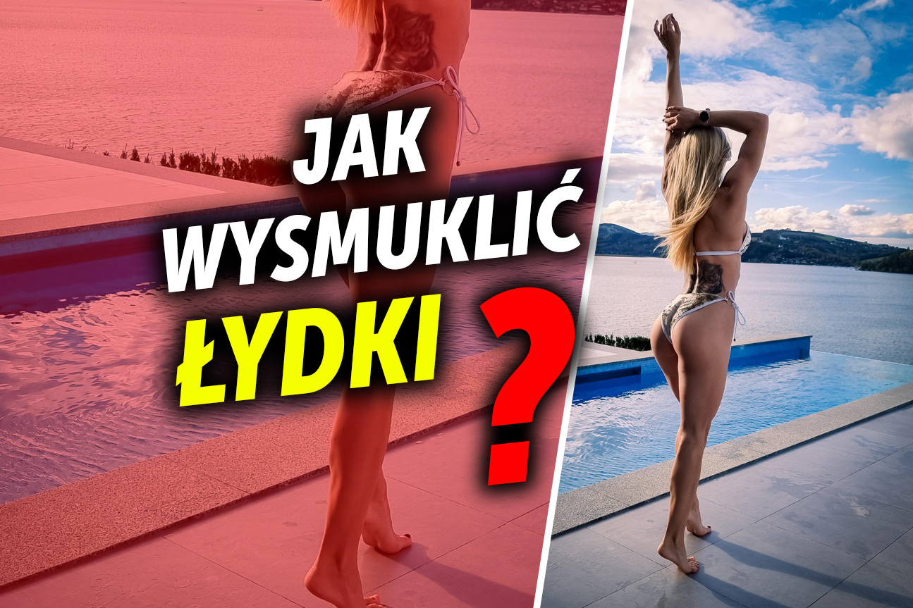 Łydki – jak wysmuklić?